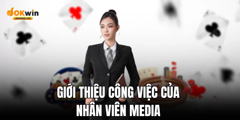 Giới thiệu công việc của nhân viên media