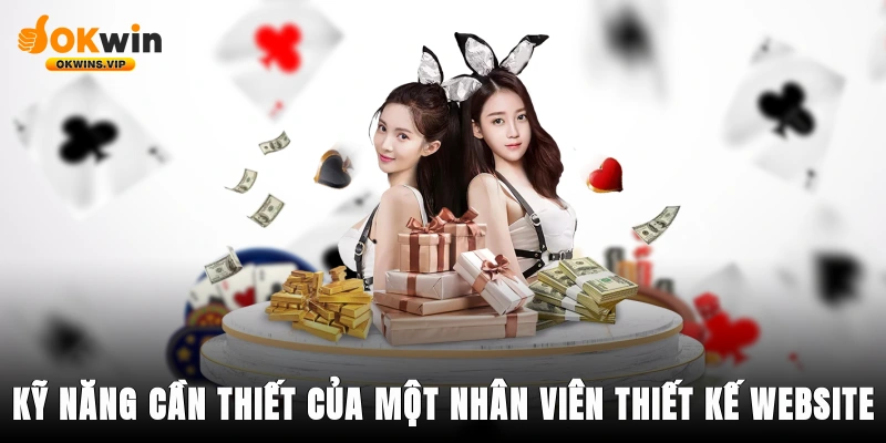 Kỹ năng cần thiết của một nhân viên thiết kế website