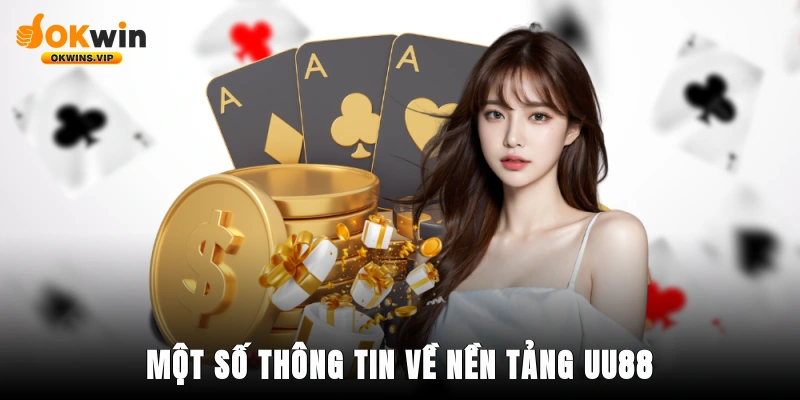 Một số thông tin về nền tảng UU88