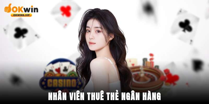 Nhân viên thuê thẻ ngân hàng