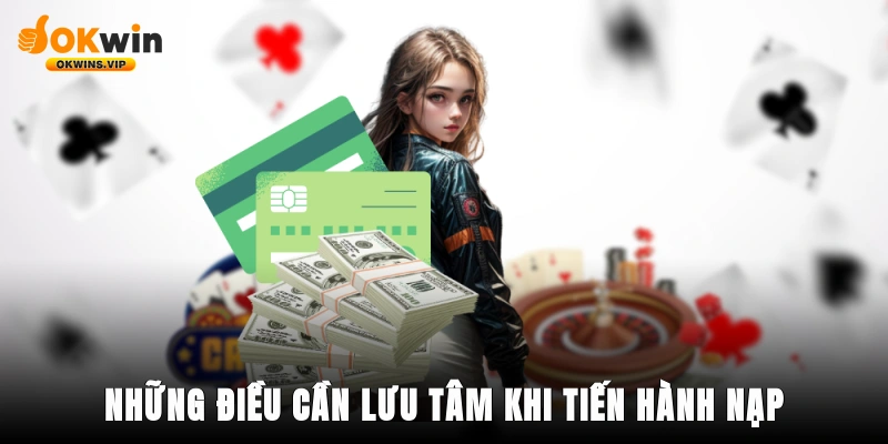 Những điều cần lưu tâm khi tiến hành nạp