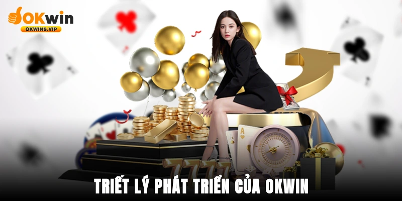 Triết lý phát triển của Okwin