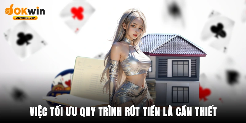 Việc tối ưu quy trình rút tiền là cần thiết 1